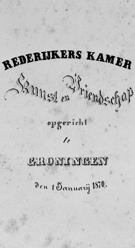 Rederijkerskamer Kunst en Vriendschap 1870 - 1875 Groningen