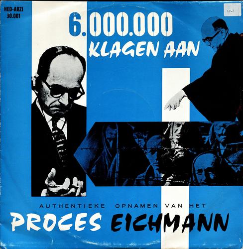 6.000.000 klagen aan : authentieke opnamen van het proces Eichmann